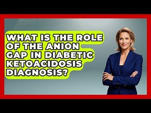 What Is The Role Of The Anion Gap In Diabetic Ketoacidosis Diagnosis? - First Response Medicine