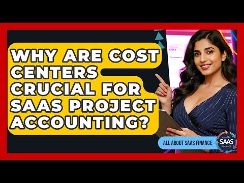 Why Are Cost Centers Crucial For SaaS Project Accounting? - All About SaaS Finance