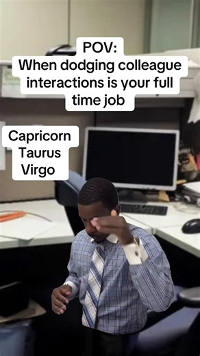 Earth Signs Excel at Dodging Workplace Interactions