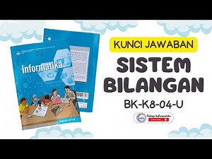KUNCI JAWABAN | BK-K8-04-U : KONVERSI BILANGAN | Sistem Bilangan | Berpikir Komputasional Kelas 8