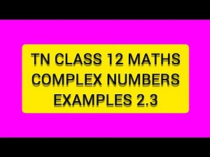 TN CLASS 12 MATHS COMPLEX NUMBERS EXAMPLES 2.3