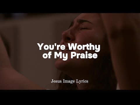 You're Worthy of My Praise | I Will Give You All My Worship | Jesus Image Lyrics