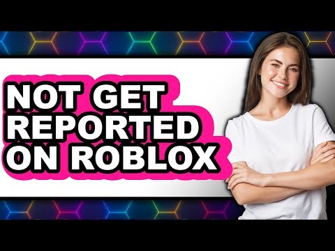 How to Not Get Reported on Roblox - Full Guide
