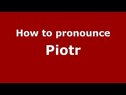 How to pronounce Piotr (Polish/Poland) - PronounceNames.com