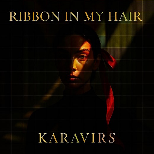Ribbon in my hair - KARAVIRS: Song Lyrics, Music Videos & Concerts