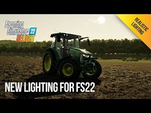 Completely Overhaul the Lighting in FS22 with Relight!