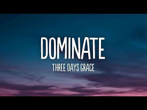 Three Days Grace - Dominate (Lyrics)