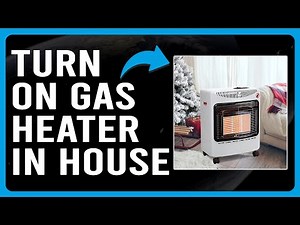 How To Turn On Gas Heater In House (How To Light A Gas Heater In House)