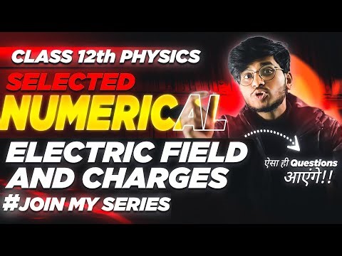 electric charge and field important numericals class 12th physics one shot, important numericals