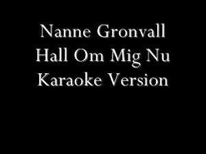 Nanne Gronvall - Hall Om Mig Nu ( Karaoke Version)