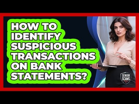 How To Identify Suspicious Transactions On Bank Statements?