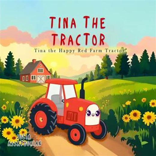 Tina the Tractor: Tina the Happy Red Farm Tractor - Julia Assatourian