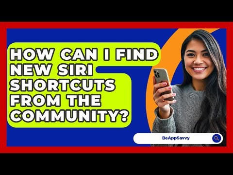 How Can I Find New Siri Shortcuts From The Community? - Be App Savvy