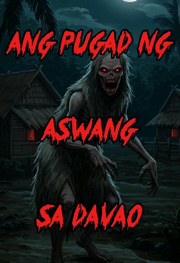 Ang Pugad ng Aswang sa Davao: Isang Nakakatakot na Kwento