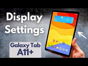 Samsung Galaxy Tab A11+ Change Screen Settings / Display Performance & Size Options