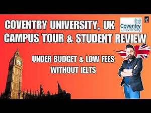Everything about Coventry University UK | Campus Tour | Student Reviews | Low Fees