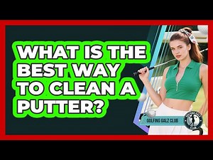 What Is The Best Way To Clean A Putter?