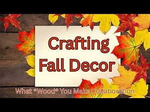 Wood Fall Decor Crafts | Budget Friendly | What *Wood* You Make Collaboration
