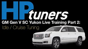 HP Tuners GM Gen V Yukon Denali Live Training Part 2: Idle / Cruise Tuning - HP Tuners GM Gen V Training Course - Evans Performance Academy