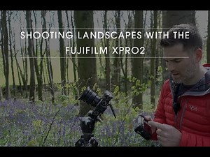 Shooting Landscapes With The Fuji XPRO2
