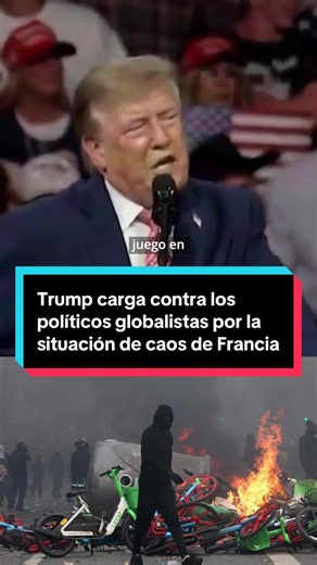‼️🗣️ Trump carga contra los políticos globalistas por la situación de caos de Francia: