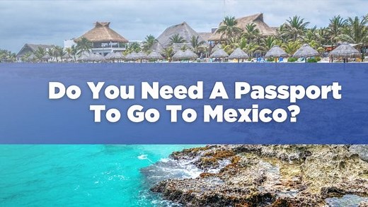 Do You Need A Passport To Go To Mexico?