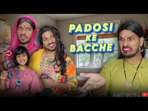 Padosi Ke Bacche / Ajay Goyal New Video