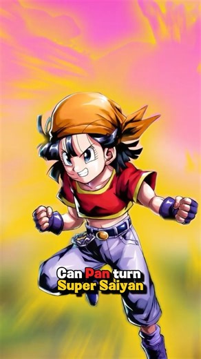 CAN PAN GO SUPER SAIYAN? (possibly)