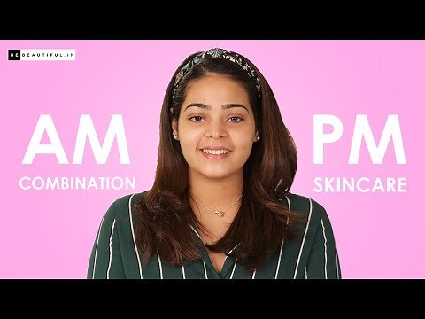 Skincare Routine for Combination Skin | Day to Night Skincare Routine | Be Beautiful