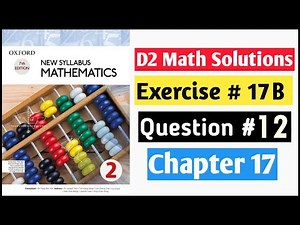 Exercise 17b Question no 12 D2 Math New Syllabus | Book 2 Chapter 17 | Oxford Syllabus