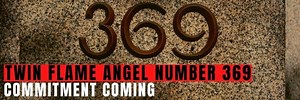 Twin Flame Angel Number 369: Commitment Coming - Pure Twin Flames