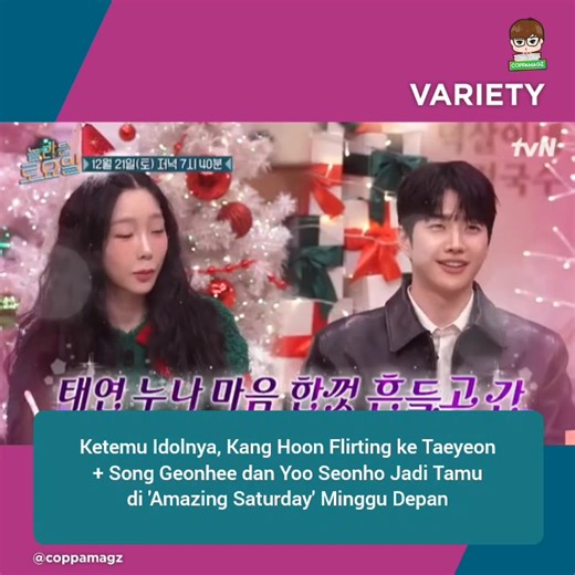 tvN bagikan Preview untuk episode mendatang 'Amazing Saturday.' Episode 346 Variety Show tersebut menampilkan Kang Hoon, Song Geonhee dan Yoo Seonho sebagai bintang tamu. Secara khusus, Kang Hoon merupakan penggemar dari Taeyeon yang merupakan cast tetap. Kang Hoon terlihat salting saat Taeyeon memasangkan headphone ke kepalanya. Setelahnya, Kang Hoon bertanya kepada Taeyeon "Taeyeon Noona, kalau sama yang lebih muda gimana?." Episode 'Amazing Saturday' dengan bintang tamu Kang Hoon, Song Geonhe
