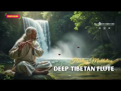 Deep Tibetan Flute Meditation – Eliminates Negative Energy, Boosts Mental Strength & Calm the Mind
