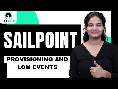 SailPoint Provisioning And LCM Events | Provisioning And LCM Events in SailPoint | UppTalk