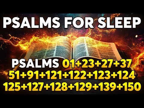 Psalms For Sleep - Psalm 1, 23, 27, 37, 51, 91, 121, 122, 123, 124, 125, 127, 128, 129, 139, 150