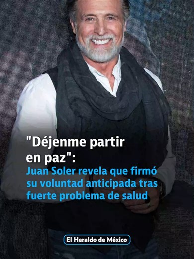 "Déjenme partir en paz": Juan Soler revela que firmó su voluntad antic... | Juan Soler