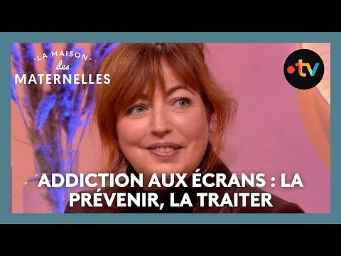 Addiction aux écrans : la prévenir, la traiter - La Maison des maternelles #LMDM