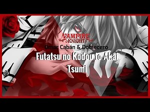 Vampire Knight - Futatsu no Kodou to Akai Tsumi (Cover Español) | Omar Cabán & ‪@DobleCeroRap‬