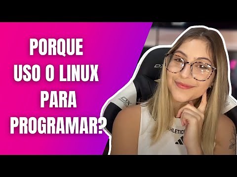 Por que eu uso o Linux para programar?