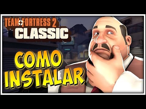 Como INSTALAR TEAM FORTRESS 2 CLASSIC (tf2c) - ¿VALE LA PENA?