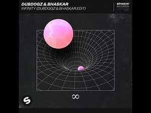 Infinity (Dubdogz & Bhaskar Edit)