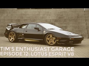 Lotus Esprit V8 Dreams do come true : Tim's Enthusiast Garage Episode 12