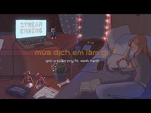 mùa dịch em làm gì ? - QNT x Tuấn Cry ft. Minh Hanh (MV Lyrics)