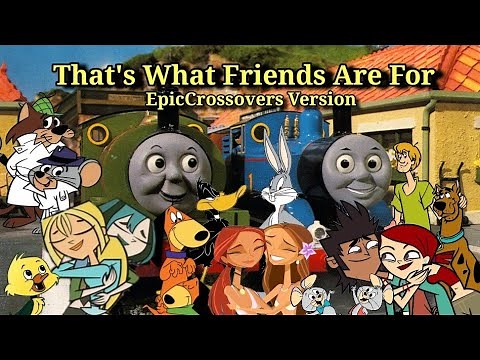 That's What Friends Are For (EpicCrossovers Version)
