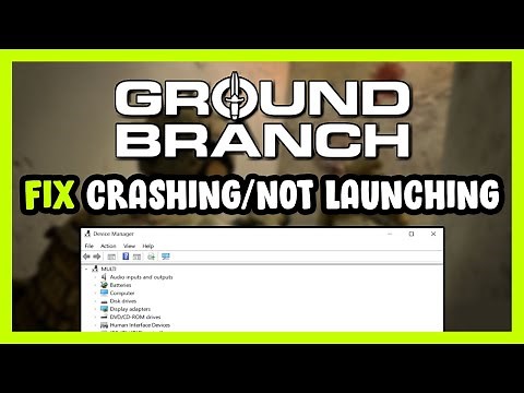 How to FIX GROUND BRANCH Crashing / Not Launching!
