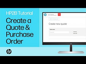 HP2B Tutorial: How to Create a Quote and Purchase Order | HP Support