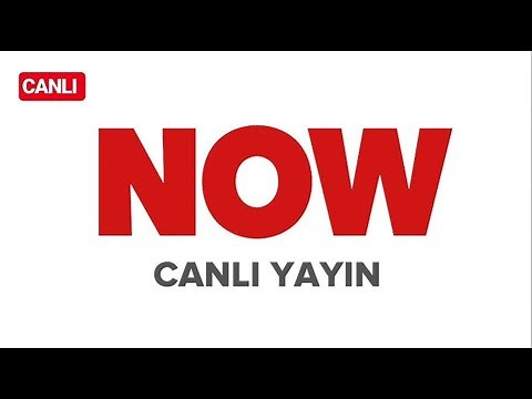 NOW TV CANLI YAYIN İZLE! WATCH NOW TV LİVE!