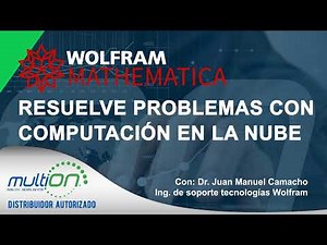 WOLFRAM: Resuelve problemas con computación en la nube usando Mathematica Online | WEBINAR MULTION
