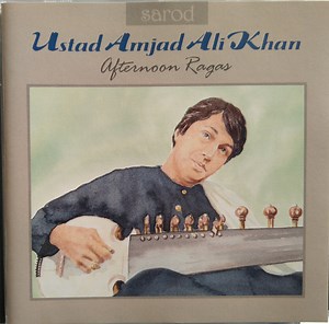 Amjad Ali Khan - Afternoon Ragas