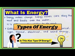 What Is Energy? Types Of Energy Detailed Explanations